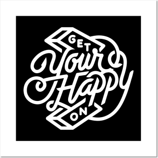 Get Your Happy On Posters and Art